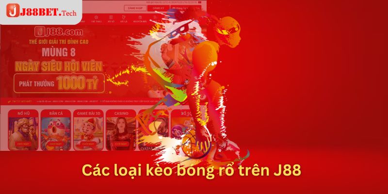 Các loại kèo bóng rổ trên J88