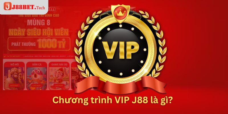 Chương trình VIP J88 là gì