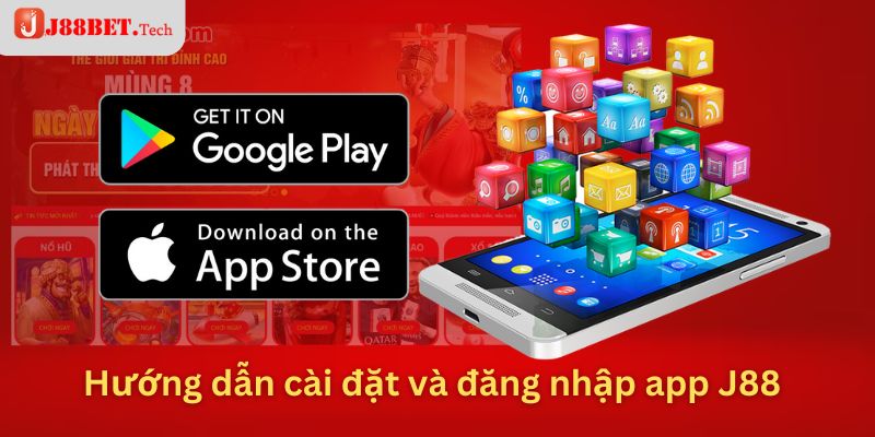 Hướng dẫn cài đặt và đăng nhập app J88