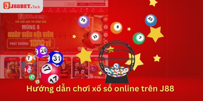 Hướng dẫn chơi xổ số online trên J88