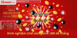 Kinh nghiệm chơi slot game J88 dễ thắng