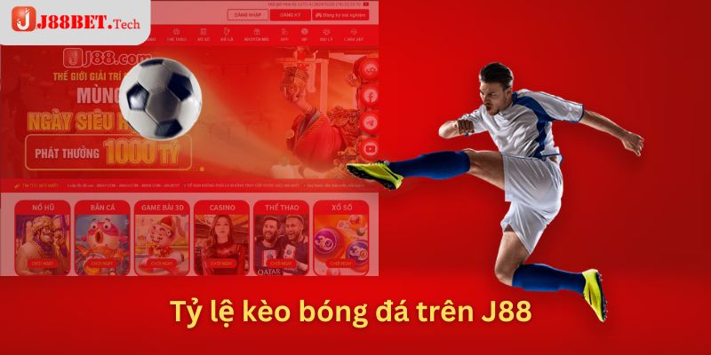 Tỷ lệ kèo bóng đá trên J88