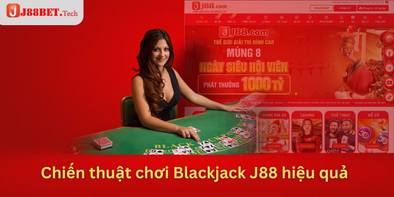 Chiến thuật chơi Blackjack J88 hiệu quả