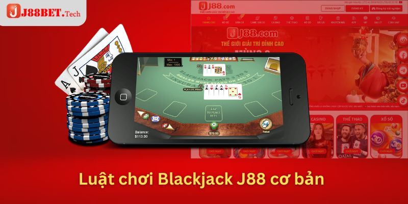 Luật chơi Blackjack J88 cơ bản